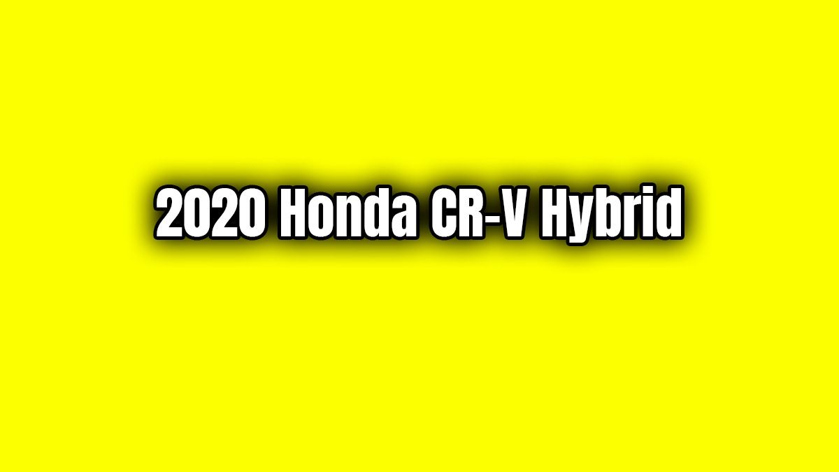 2020 Honda Cr-V Hybrid Fotoğraf Galerisi 1 2020 Honda Cr-V Hybrid Fotoğraf Galerisi