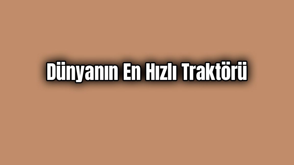Dünyanın En Hızlı Traktörü Yeniden Rekor Kırdı