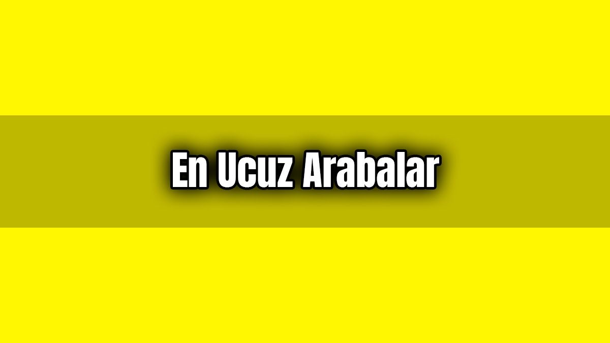Sahibinden Ucuz Araba - En Ucuz Arabalar Haziran Fiyatları