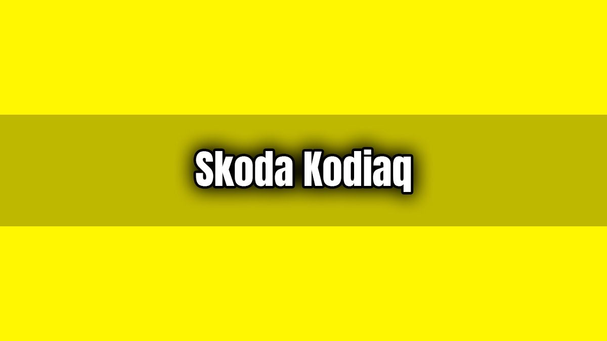 Skoda Kodiaq 2020: Özellikleri ve Fiyat Listesi 1 Skoda Kodiaq 2020: Özellikleri ve Fiyat Listesi