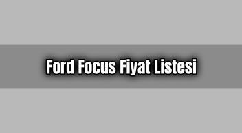 Ford Focus Ağustos 2020 Fiyat Listesi