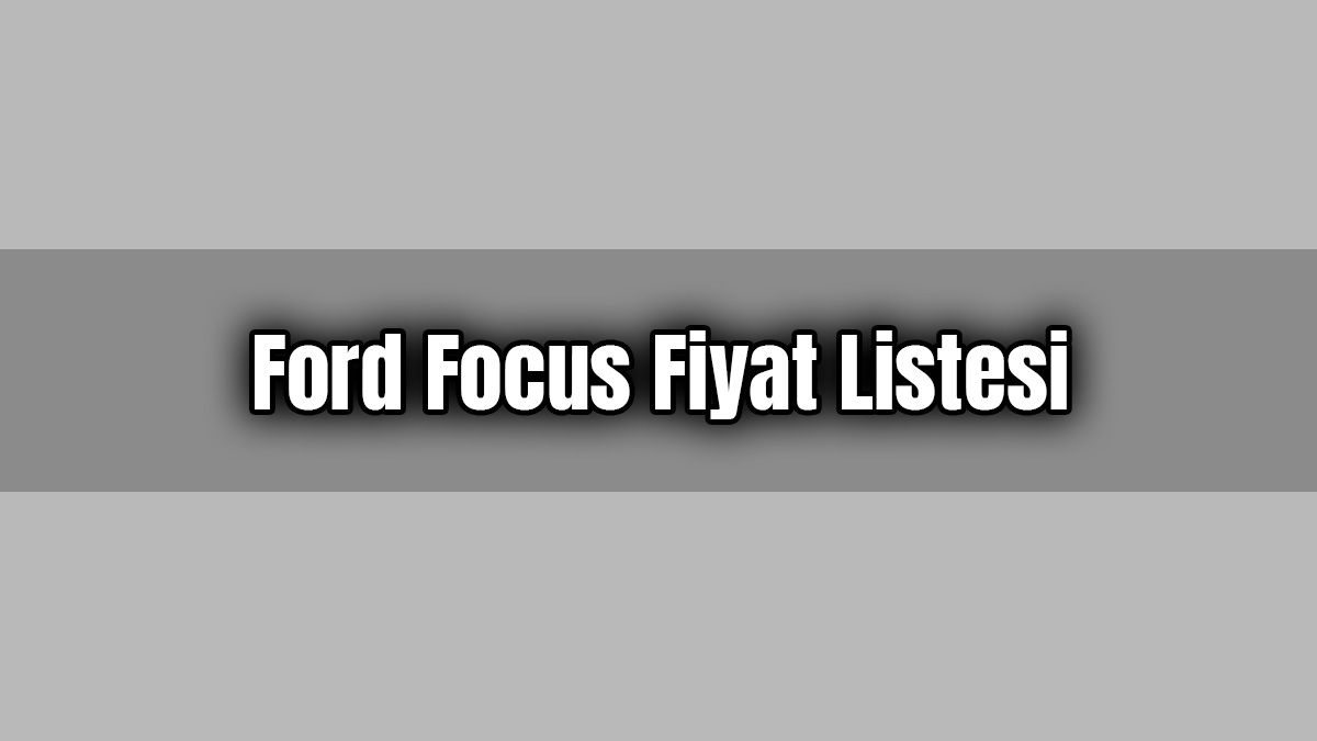 Ford Focus Ağustos 2020 Fiyat Listesi 1 Ford Focus Ağustos 2020 Fiyat Listesi