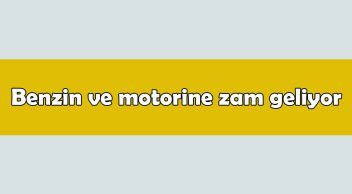 Son Dakika: Benzin ve Motorine Zam Geliyor