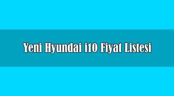 Yeni Hyundai I10 Fiyat Listesi Açıklandı Ekim 2020