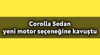 Toyota Corolla Sedan Yeni Motor Seçeneğine Kavuştu
