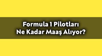 Formula 1 Pilotları ne Kadar Maaş Alıyor?