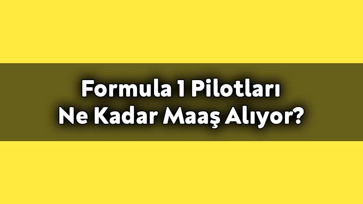 Formula 1 Pilotları ne Kadar Maaş Alıyor? 1 Formula 1 Pilotları ne Kadar Maaş Alıyor?