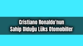 Cristiano Ronaldo’nun Sahip Olduğu Lüks Otomobiller