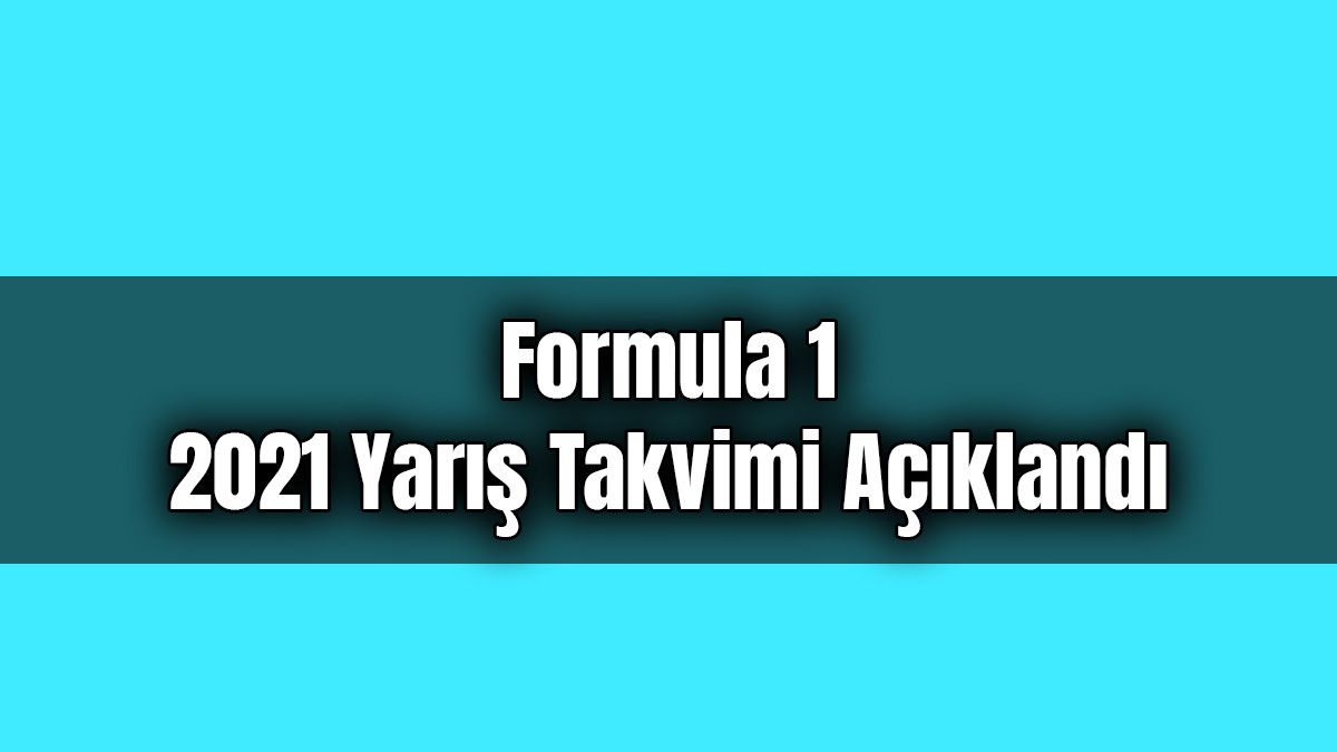 Formula 1 2021 Yarış Takvimi Açıklandı 1 Formula 1 2021 Yarış Takvimi Açıklandı