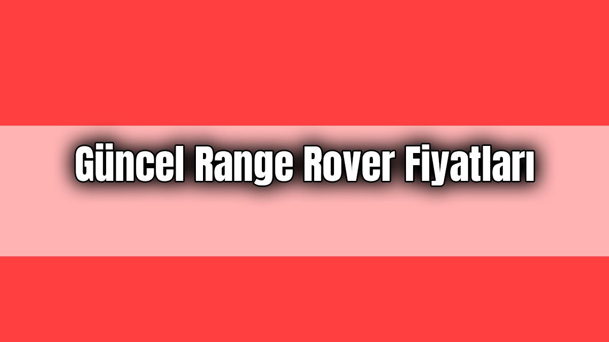 Güncel Range Rover Fiyatları, Range Rover Discovery Sport Fiyat Listesi!