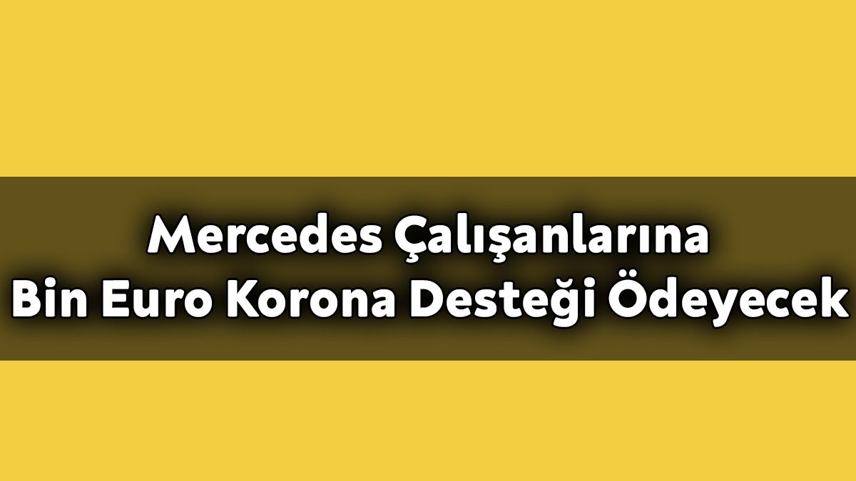 Mercedes Çalışanlarına Bin Euro Korona Desteği