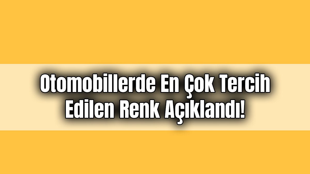 Otomobillerde En Çok Tercih Edilen Renk Açıklandı!