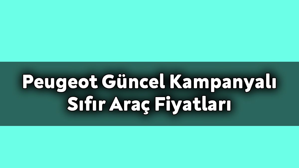 Peugeot Güncel Kampanyalı Sıfır Araç Fiyatları Aralık 2020