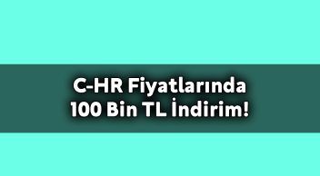 Toyota C-Hr Fiyatlarında 100 Bin Tl İndirim!