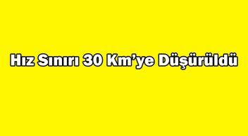 Hız Sınırı 30 Kilometreye Düşürüldü