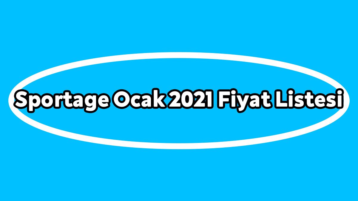 Kia Sportage Modelleri Fiyat Listesi, Sıfırı ne Kadar?