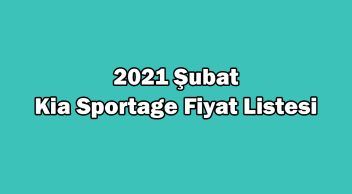 2021 Kia Sportage Kampanyalı Fiyat Listesi, Otomobil Fiyatları