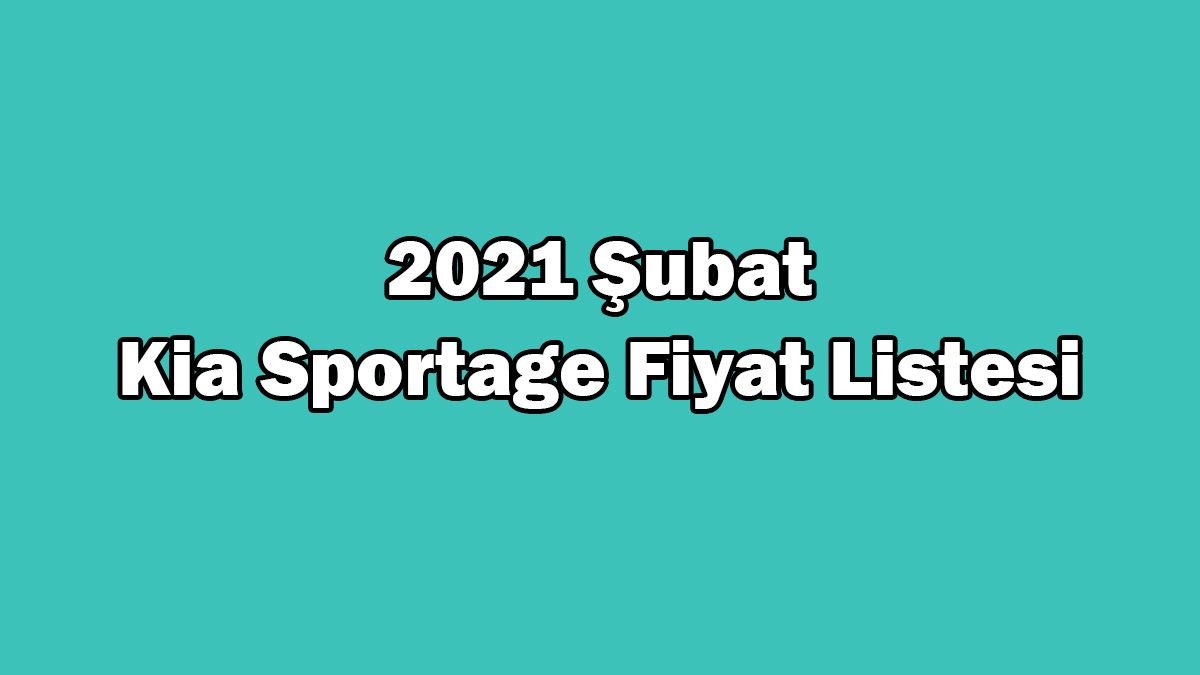 2021 Kia Sportage Kampanyalı Fiyat Listesi, Otomobil Fiyatları