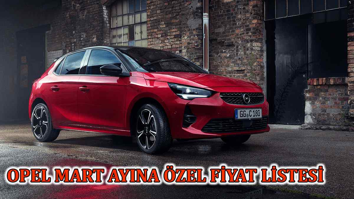 2021 Opel Mart Ayına Özel Kampanyalı Fiyat Listesi
