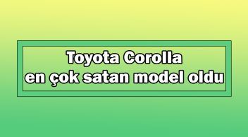 Toyota Corolla En Çok Satan Model Oldu