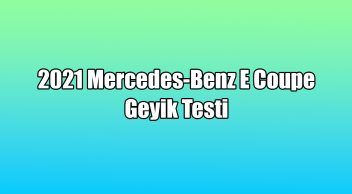 2021 Mercedes-Benz E Coupe Geyik Testi Yayınlandı