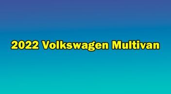 Yeni 2022 Volkswagen Multivan Tanıtıldı