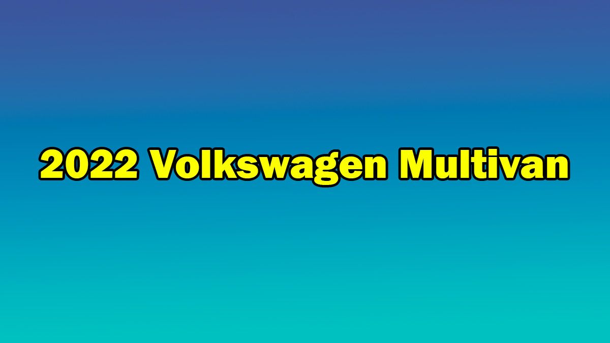 Yeni 2022 Volkswagen Multivan Tanıtıldı 1 Yeni 2022 Volkswagen Multivan Tanıtıldı
