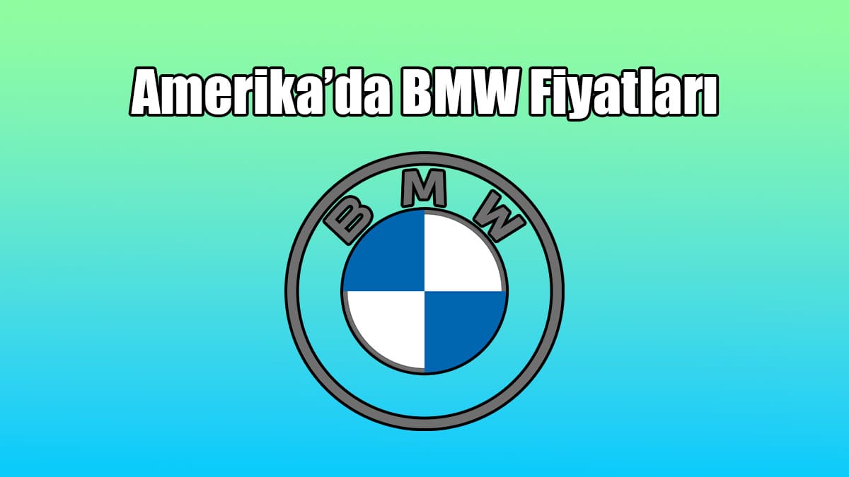 Amerika Bmw Fiyatları, 2021 Bmw Modelleri ne Kadar? 1 Amerika Bmw Fiyatları, 2021 Bmw Modelleri ne Kadar?