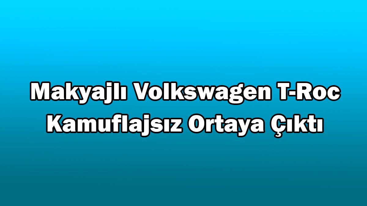 Makyajlı 2022 Volkswagen T-Roc Kamuflajsız Ortaya Çıktı 1 Makyajlı 2022 Volkswagen T-Roc Kamuflajsız Ortaya Çıktı