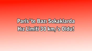 Paris’te Bazı Sokaklarda Hız Limiti 30 Km/S Oldu!