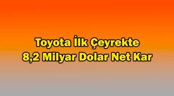 Toyota İlk Çeyrekte 8.2 Milyar Dolar Net Kar