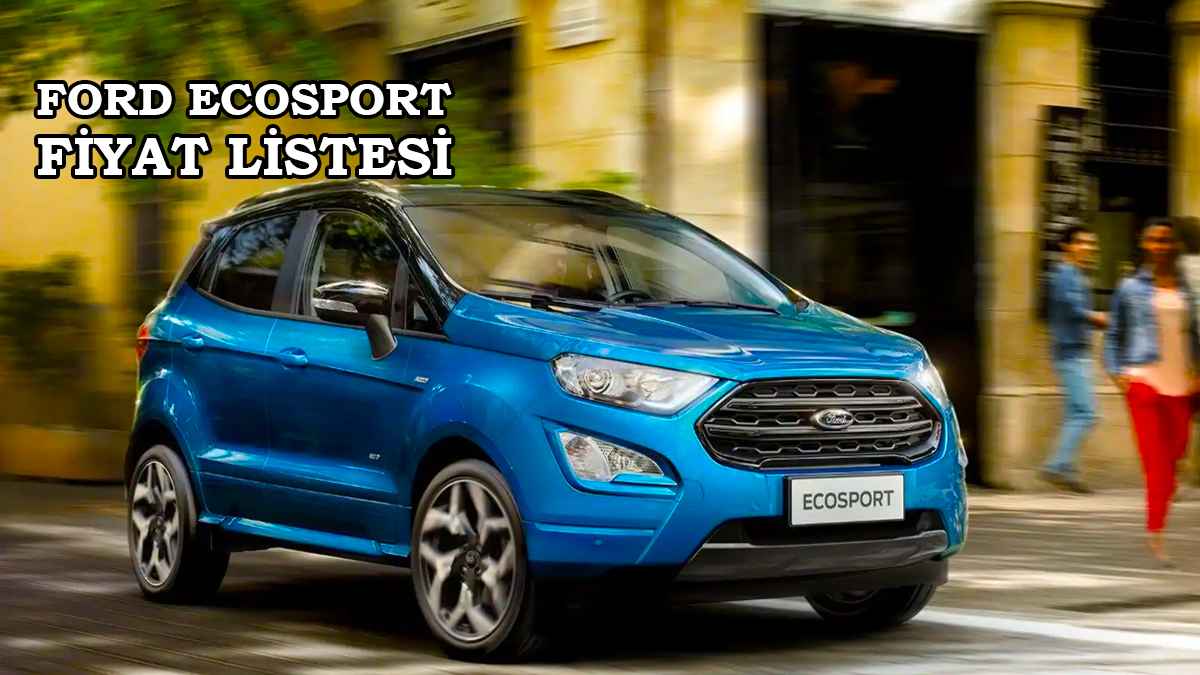 Ford Kasım 2022 Fiyat Listesi Açıklandı 6 Ford EcoSport 2023 fiyat listesi