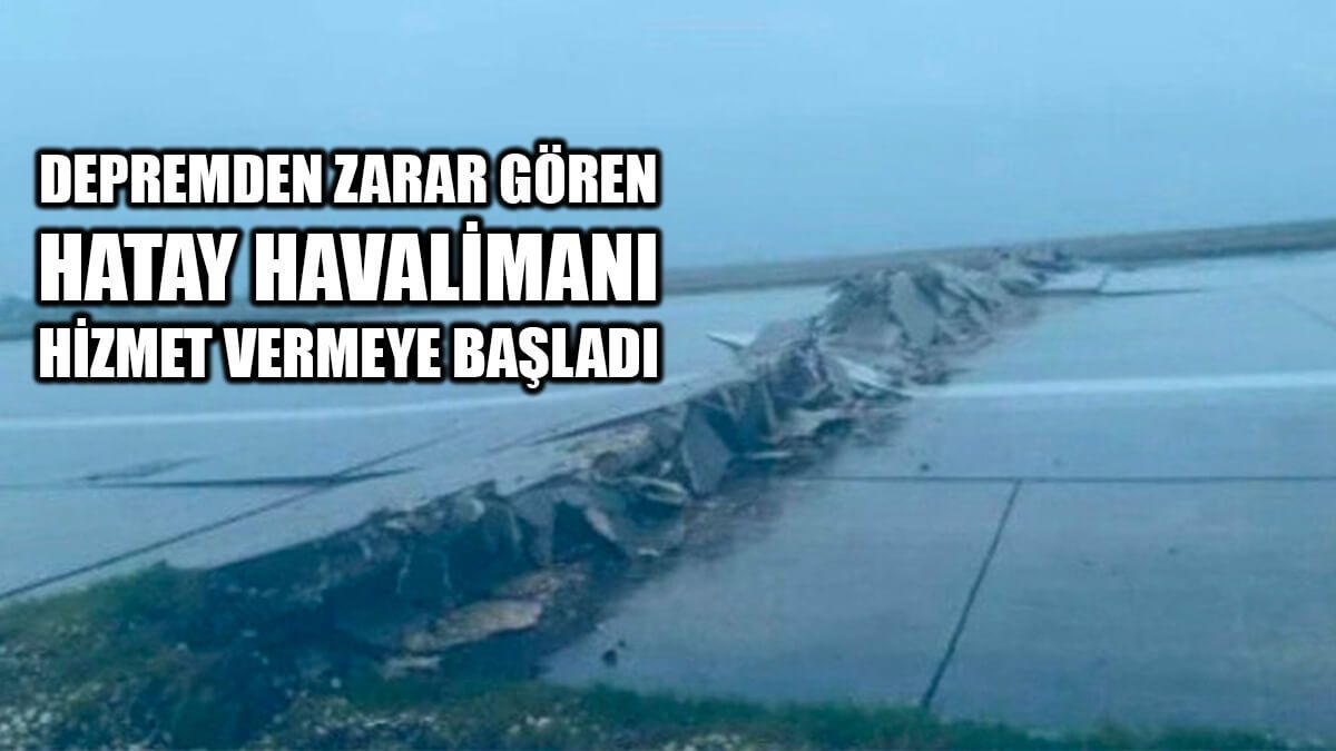 Hatay Havalimanı Yeniden Hizmet Vermeye Başladı 1 Hatay Havalimanı Yeniden Hizmet Vermeye Başladı