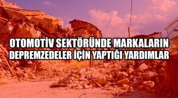 Otomotiv Sektöründe Markaların Depremzedeler İçin Yaptığı Yardımlar
