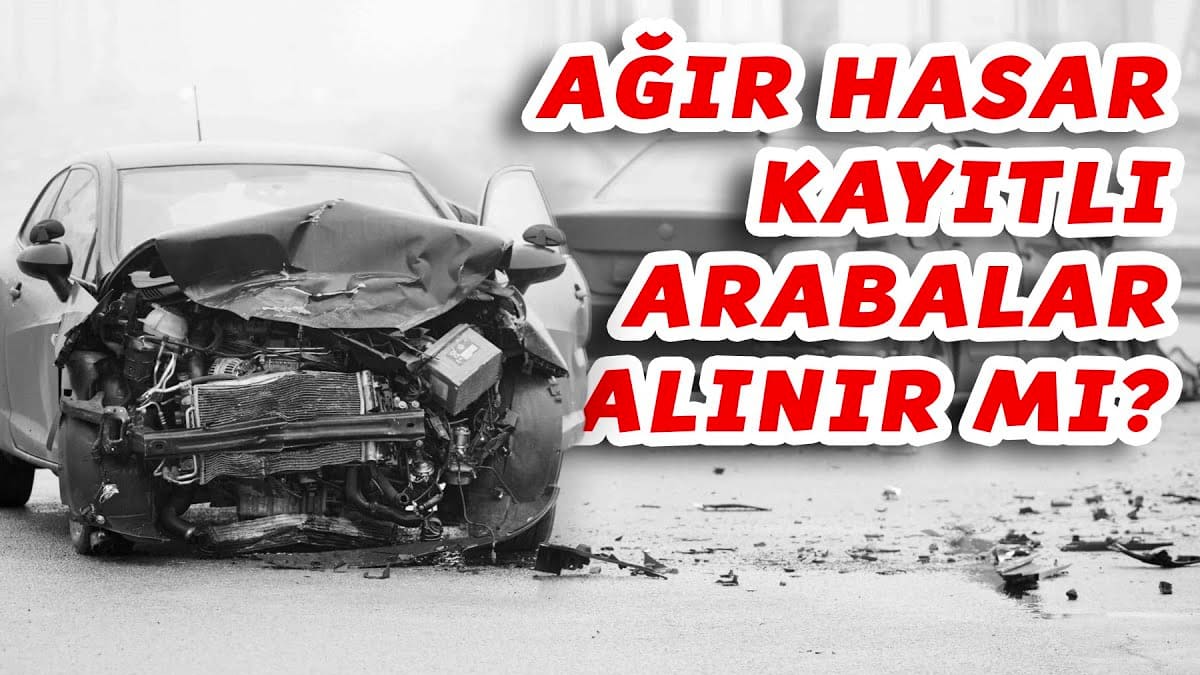 Ağır Hasar Kayıtlı Araba Alınır Mı? Riskleri ve Avantajları Nelerdir?