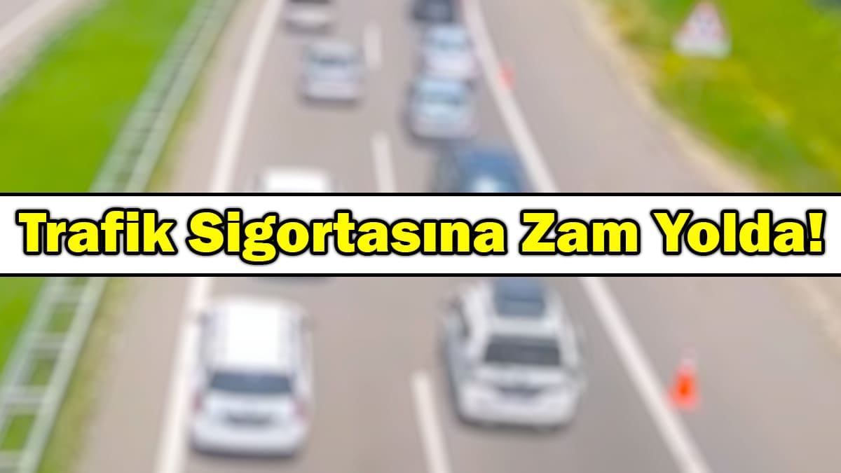 Asgari Ücret Ayarı: Trafik Sigortasına Zam Yolda!
